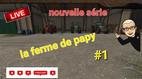 Live FS22 Sur Campagne Of France La Ferme De Papy 1 YouTube