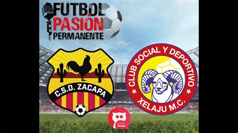 Zacapa Vs Xelaju En Vivo Guatemala Liga Nacional Clausura Fecha