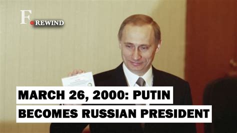 March Vladimir Putin Elected President Of Russia F Rewind