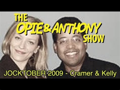 Opie & Anthony: JOCKTOBER 2009 - Cramer & Kelly (10/15/09) - YouTube