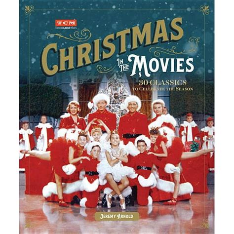 Turner Classic Movies Christmas In The Movies 30 Classics To Celebrate The Season Hardcover