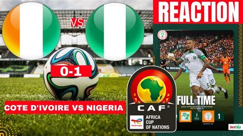 Cote D Ivoire Vs Nigeria 0 1 Live Africa Cup Nations AFCON 2024