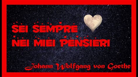 Johann Wolfgang Von Goethe Sei Sempre Nei Miei Pensieri Aforisma