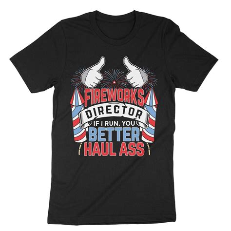 Fireworks Director If I Run You Better Haul Ass Funny Quote Shirt