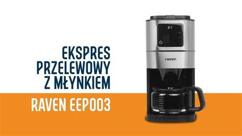 Ekspres przelewowy z wbudowanym młynkiem Raven EEP003 YouTube