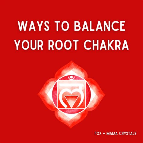 How To Balance Your Root Chakra Foxandmamacrystals