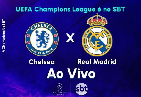 Ao Vivo Assista Chelsea X Real Madrid Pela Champions League SBT