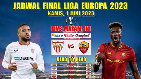 Jadwal Final Liga Europa 2023 Malam Ini Live SCTV SEVILLA Vs AS ROMA