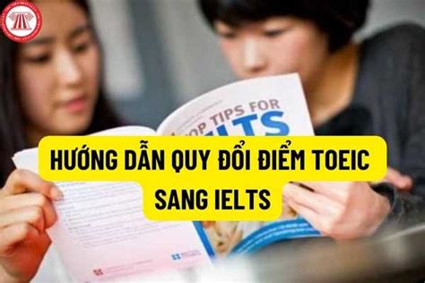 Hướng dẫn quy đổi điểm TOEIC sang IELTS Quy đổi chứng chỉ A B C theo