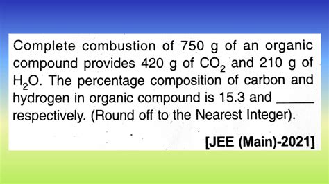 Complete Combustion Of 750 Gram Of An Organic Compound Provides 420