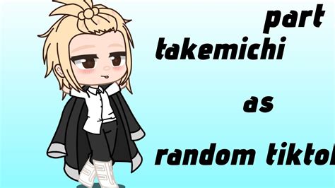 Tokyo Revengers React To Takemichi As Random Gacha Tiktok All