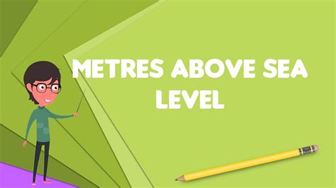 What Is Metres Above Sea Level Explain Metres Above Sea Level Define