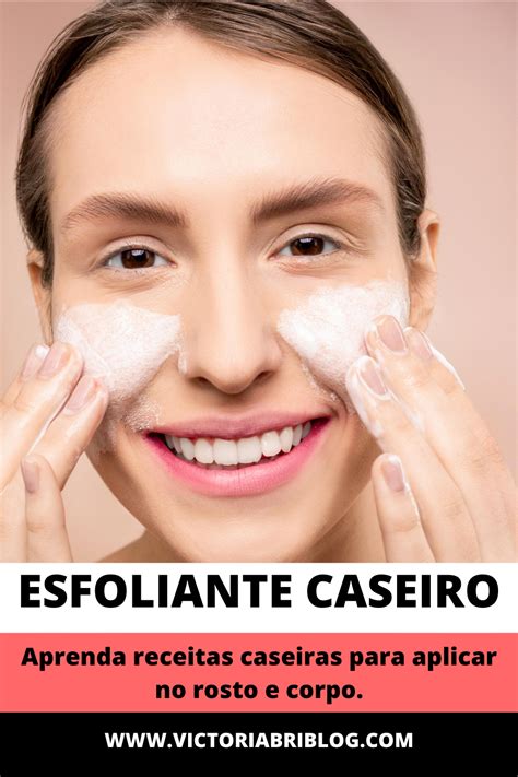 Como Fazer Esfoliante Caseiro Para O Rosto E Para O Corpo