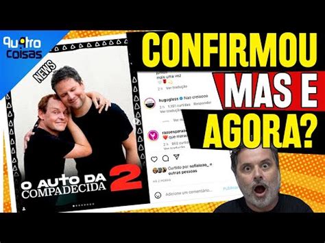 Confirmado O Auto Da Compadecida Agora Real Youtube