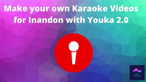 Make Your Own Karaoke Videos For Inandon With Youka Youtube