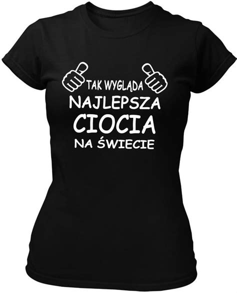 Koszulka T shirt Najlepsza Ciocia Na Świecie Cioci Ceny i opinie