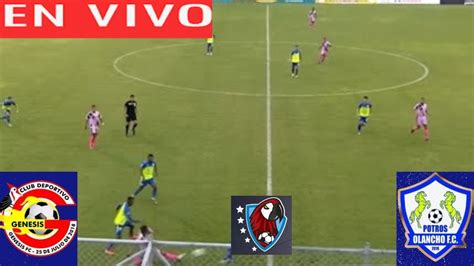 GENESIS VS OLANCHO EN VIVO POR GRANEGA HONDURAS LIGA NACIONAL