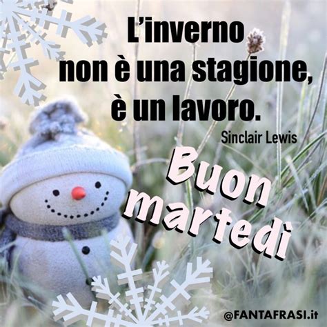 Buon Martedì Invernale Immagini e Frasi FANTAFRASI it