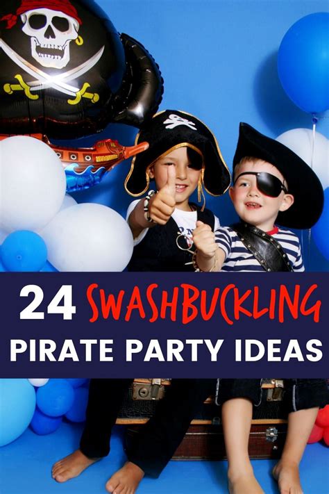 24 Swashbuckling Pirate Birthday Party Ideas For Your Little Buccaneer Pirate Birthday Party