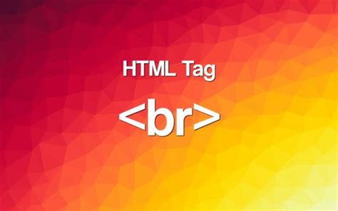 Utilizing the (break) HTML Tag (syntax, attributes, compatibility)