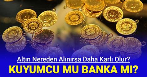 Bankadan M Yoksa Kuyumcudan M Alt N Almak Daha Karl Uzmanlar