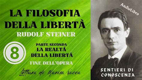 La Filosofia Della Liberta R Steiner Seconda Parte La Realt Della