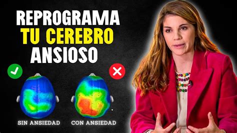 ¿y A Ti También Te Consume La Ansiedad Regularmente Debes Reprogramar Tu Cerebro [marian Rojas