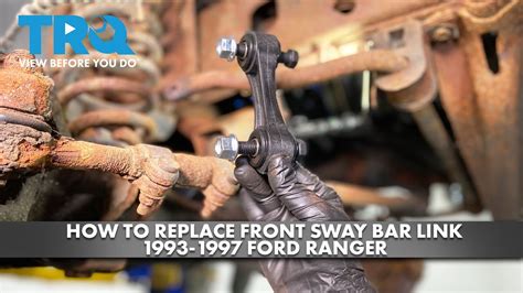 How To Replace Front Sway Bar Link 1993 1997 Ford Ranger Youtube