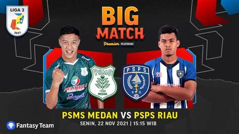 Link Live Streaming Big Match Liga 2 2021 PSMS Medan Vs PSPS Riau Di