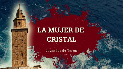 Quién es la Mujer de Cristal Desvelando la Leyenda Urbana más