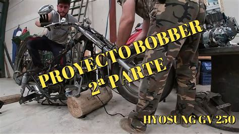 PROYECTO BOBBER 2ª PARTE HYOSUNG GV 250 AQUILA YouTube