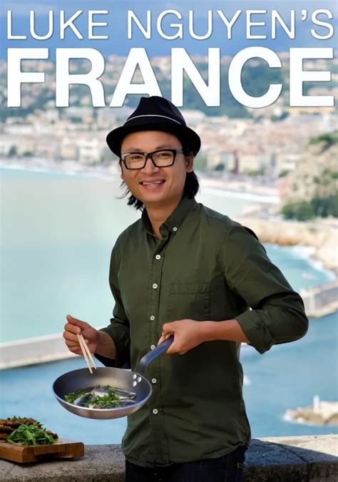 Luke Nguyen S France Season Watch Episodes Streaming Online