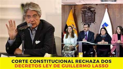 Corte Constitucional Rechaza Dos Decretos Ley De Guillermo Lasso YouTube