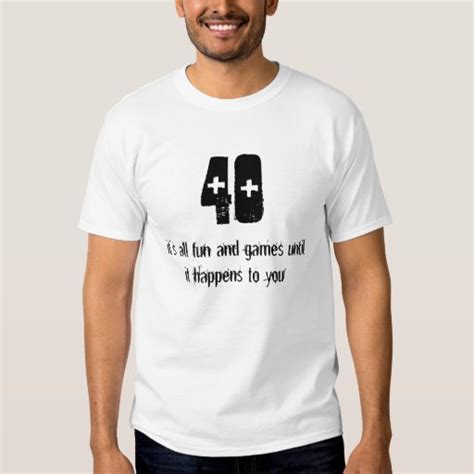 Funny 40th Birthday T Shirt Zazzle