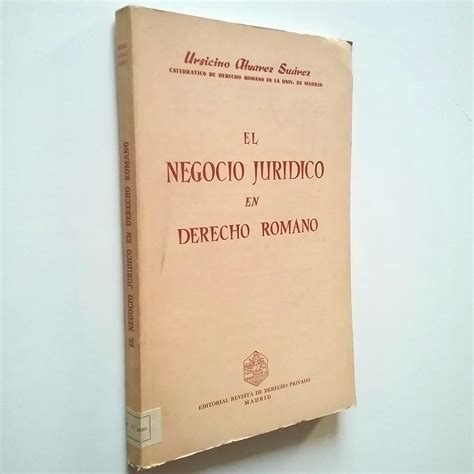 El negocio jurídico en Derecho Romano by Ursicino Álvarez Suárez Bien