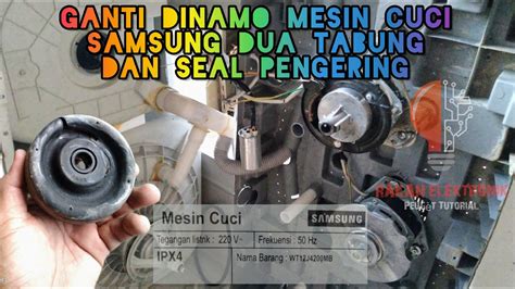 Mengganti Dinamo Mesin Cuci Dua Tabung Dan Seal Pengering