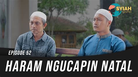 HARAM NGUCAPIN NATAL SYIAH NGRUMPI EPISODE 52 YouTube