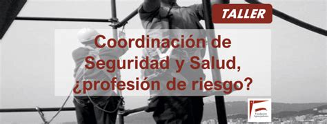 Es La Coordinaci N De Seguridad Y Salud Una Profesi N De Riesgo