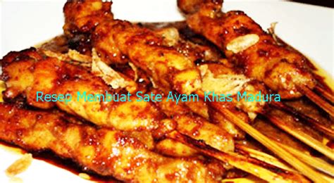 Aneka Resep Masakan Nusantara Resep Membuat Sate Ayam Khas Madura