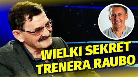 Szczere Wyznanie Trenera Raubo Tego O Nim Nie Wiedzieli Cie Andrzej