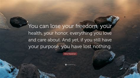 Vera Nazarian Quote You Can Lose Your Freedom Your Health Your