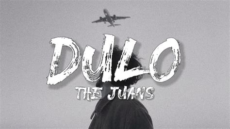 Dulo The Juans Lyrics Video Youtube