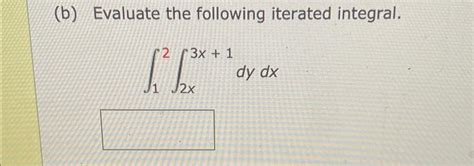 Solved B ﻿evaluate The Following Iterated