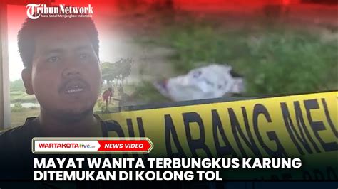 Mayat Wanita Terbungkus Karung Ditemukan Di Bawah Kolong Tol Youtube