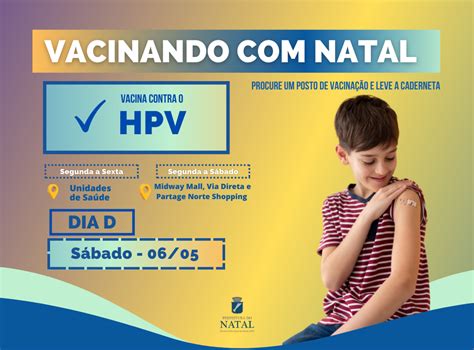 Hpv A Vacina Em Destaque No Vacinando Natal De Maio