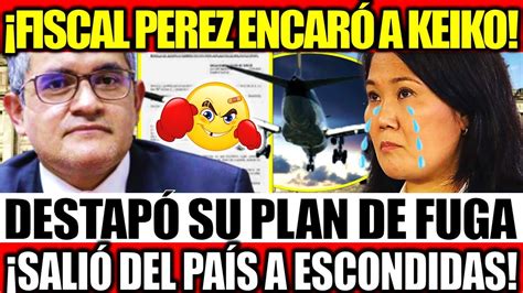 Fiscal Domingo Perez Encar A Keiko Fujimori Y Revel Su Oscuro Plan De