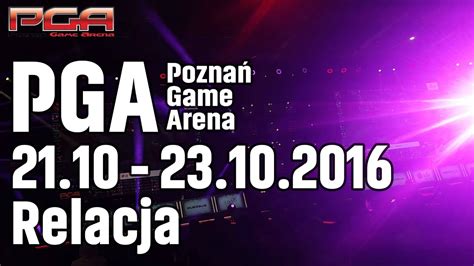 Pga Poznań Game Arena 2016 Relacja Youtube