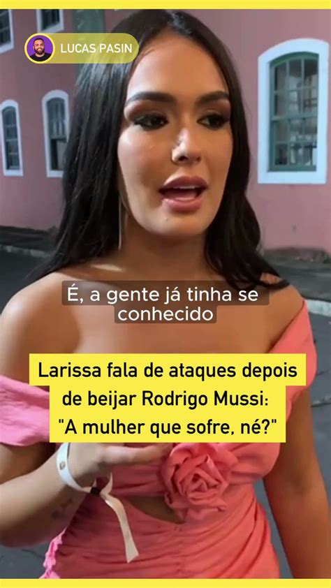 Vai Desmaiar On Twitter Larissa Falou Sobre O Envolvimento