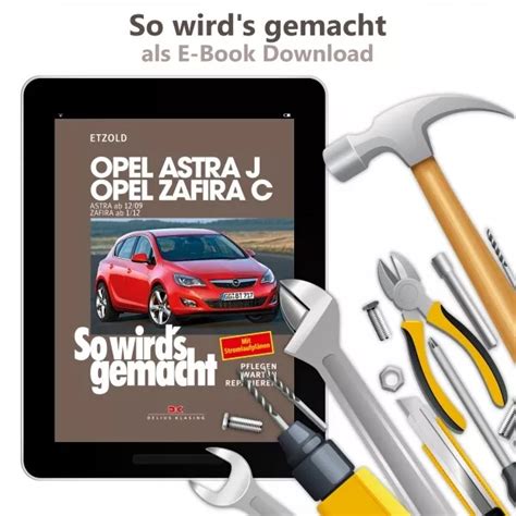 Opel Zafira C Tourer So Wird S Gemacht Reparaturhandbuch E