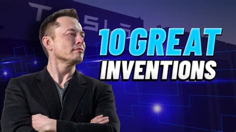 10 Great Elon Musk Inventions Of All Time Youtube